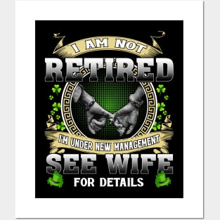 I Am Not Retired I'm Under New Management See Wife For Details Posters and Art